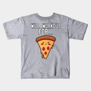 Will Workout For Pizza Kids T-Shirt